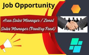 Job Opportunity: Area Sales Manager / Zonal Sales Manager (Poultry Feed)