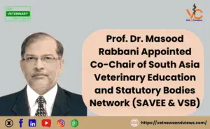 Prof. Dr. Masood Rabbani Appointed Co-Chair South Asia Veterinary Education and Statutory Bodies Network (SAVEE & VSB)