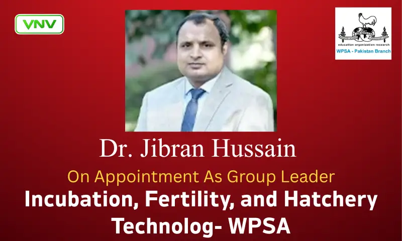 Dr. Jibran Hussain Appointed Group Leader for Incubation, Fertility & Hatchery Tech at WPSA