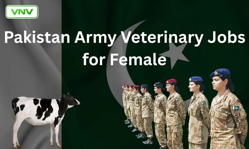 Pakistan Army Veterinary Jobs for Females 2024 – Apply Online
