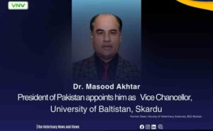 Dr. Masood Akhtar Appointed as Vice Chancellor, University of Baltistan, Skardu | The Vet News & Views